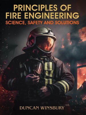 cover image of Principles of Fire Engineering Science, Safety and Solutions